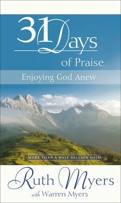Cover Image for Thirty-One Days of Praise: Enjoying God Anew -- Warren Myers, Hardcover