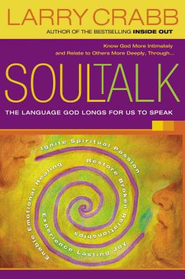 Cover Image for Soul Talk: The Language God Longs for Us to Speak -- Larry Crabb, Paperback