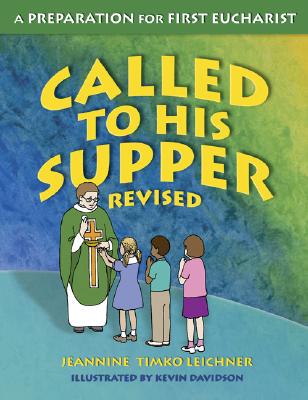Cover Image for Called to His Supper: A Preparation for First Eucharist, Revised -- Jeannine Timko Leichner, Paperback