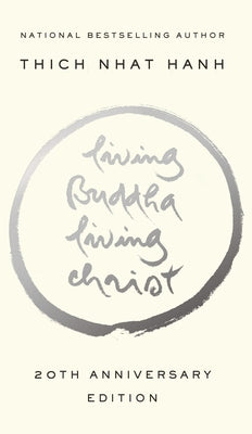 Cover Image for Living Buddha, Living Christ: 20th Anniversary Edition -- Thich Nhat Hanh, Paperback
