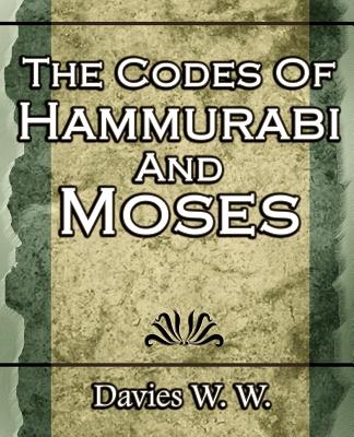 Cover Image for The Codes Of Hammurabi And Moses -- W. Davies W., Paperback