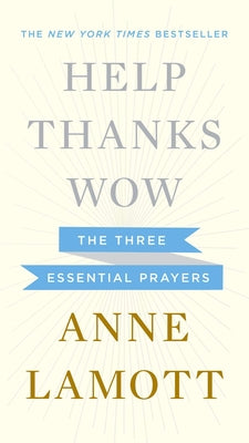 Cover Image for Help, Thanks, Wow: The Three Essential Prayers -- Anne Lamott, Hardcover