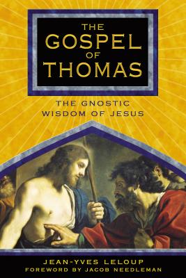 The Gospel of Thomas: The Gnostic Wisdom of Jesus -- Jean-Yves LeLoup, Paperback