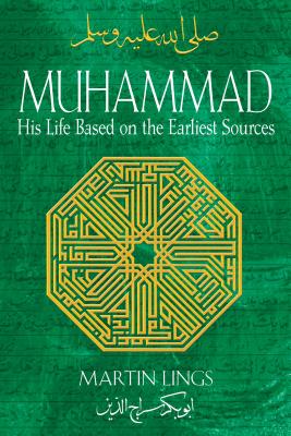 Cover Image for Muhammad: His Life Based on the Earliest Sources -- Martin Lings, Paperback
