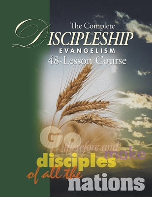 Cover Image for The Complete Discipleship Evangelism 48-Lessons Study Guide: Go Therefore and make disciples of all the nations -- Andrew Wommack, Paperback