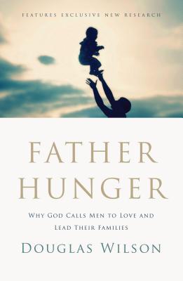 Cover Image for A Father Hunger -- Douglas Wilson, Paperback