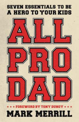The All Pro Dad -- Mark Merrill, Paperback