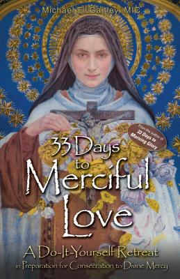 Cover Image for 33 Days to Merciful Love: A Do-It-Yourself Retreat in Preparation for Divine Mercy Consecration -- Michael E. Gaitley, Paperback