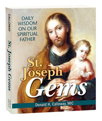 St. Joseph Gems: Daily Wisdom on Our Spiritual Father -- Donald H. Calloway, Paperback