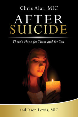 Cover Image for After Suicide: There's Hope for Them and for You -- Fr Chris Alar, Paperback