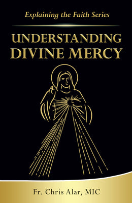 Cover Image for Understanding Divine Mercy -- Fr Chris Alar, Paperback