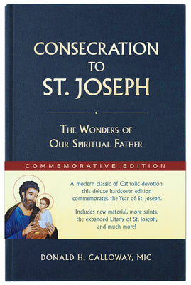 Cover Image for Consecration to St. Joseph: Year of St. Joseph Commemorative Edition: The Wonders of Our Spiritual Father -- Donald H. Calloway, Hardcover