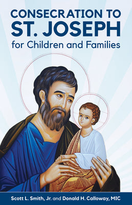 Cover Image for Consecration to St. Joseph for Children and Families -- Scott L. Smith Jr, Paperback