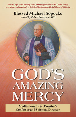 Cover Image for God's Amazing Mercy: Meditations by St. Faustina's Confessor and Spiritual Director -- Bl Michael Sopocko, Paperback