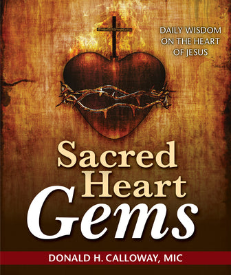 Sacred Heart Gems: Daily Wisdom on the Heart of Jesus -- Donald H. Calloway MIC, Paperback