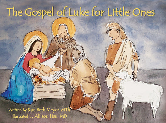 Cover Image for The Gospel of Luke for Little Ones -- Sara Beth Meyer, Hardcover
