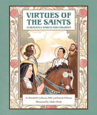 Cover Image for Virtues of the Saints:: 15 Heavenly Habits for Children -- Calloway MIC Donald H., Hardcover