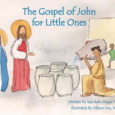 The Gospel of John for Little Ones -- Sara Beth Meyer, Hardcover