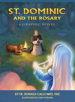 St. Dominic and the Rosary: A Graphic Novel -- Donald H. Calloway, Hardcover