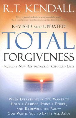 Cover Image for Total Forgiveness: When Everything in You Wants to Hold a Grudge, Point a Finger, and Remember the Pain - God Wants You to Lay It All Aside -- R. T. Kendall, Paperback