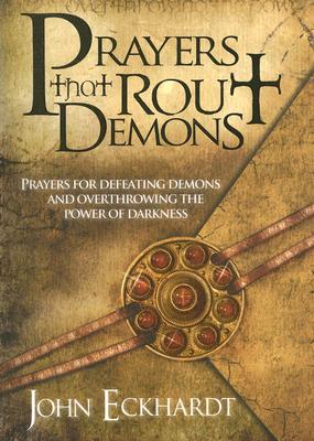 Cover Image for Prayers That Rout Demons: Prayers for Defeating Demons and Overthrowing the Powers of Darkness -- John Eckhardt, Paperback
