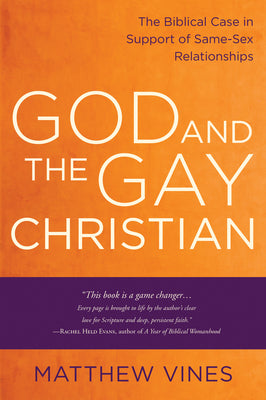 Cover Image for God and the Gay Christian: The Biblical Case in Support of Same-Sex Relationships (Revised and Expanded) -- Matthew Vines, Paperback