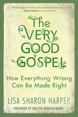 Cover Image for The Very Good Gospel: How Everything Wrong Can Be Made Right -- Lisa Sharon Harper, Paperback