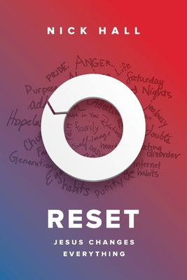 Reset: Jesus Changes Everything -- Nick Hall, Paperback