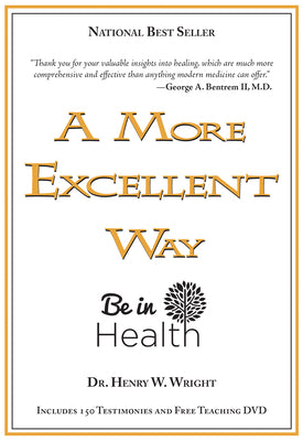 Cover Image for A More Excellent Way: Be in Health [With DVD] -- Henry W. Wright, Paperback