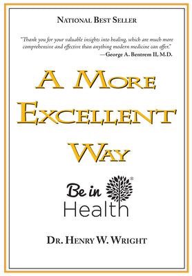 A More Excellent Way: Be in Health [With DVD] -- Henry W. Wright, Paperback