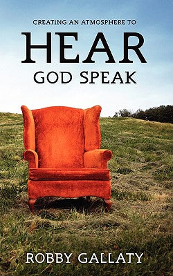 Cover Image for Creating an Atmosphere to HEAR God Speak -- Robby Gallaty, Paperback