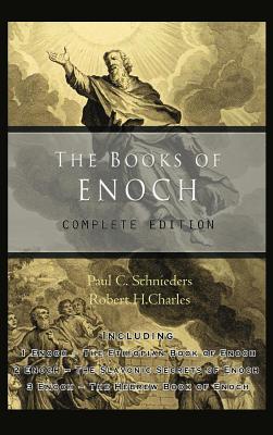 Cover Image for The Books of Enoch: Complete edition: Including (1) The Ethiopian Book of Enoch, (2) The Slavonic Secrets and (3) The Hebrew Book of Enoch -- Paul C. Schnieders, Hardcover