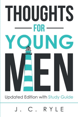Cover Image for Thoughts for Young Men: Updated Edition with Study Guide -- J. C. Ryle, Paperback