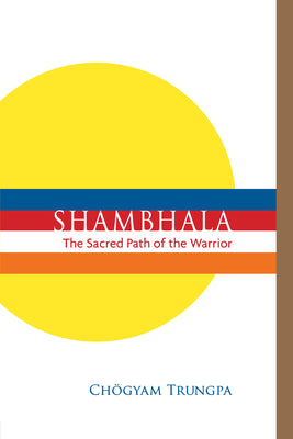 Cover Image for Shambhala: The Sacred Path of the Warrior -- Chögyam Trungpa, Paperback