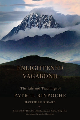 Enlightened Vagabond: The Life and Teachings of Patrul Rinpoche -- Matthieu Ricard, Paperback