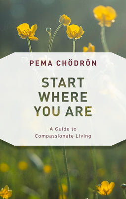Cover Image for Start Where You Are: A Guide to Compassionate Living -- Pema Chodron, Paperback