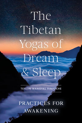 Cover Image for The Tibetan Yogas of Dream and Sleep: Practices for Awakening -- Tenzin Wangyal, Paperback