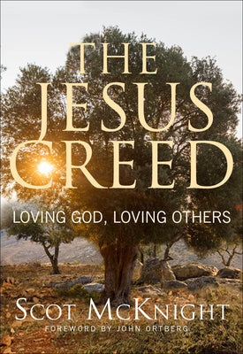Cover Image for The Jesus Creed: Loving God, Loving Others - 15th Anniversary Edition -- Scot McKnight, Paperback