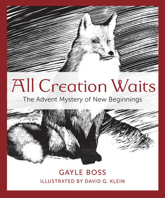 Cover Image for All Creation Waits: The Advent Mystery of New Beginnings -- Gayle Boss, Paperback