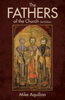 Cover Image for The Fathers of the Church, 3rd Edition -- Mike Aquilina, Paperback