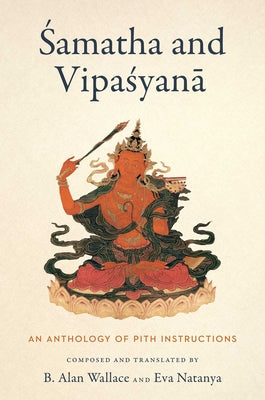 Cover Image for Samatha and Vipasyana: An Anthology of Pith Instructions -- B. Alan Wallace, Hardcover