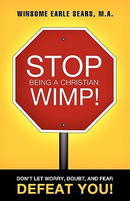 Cover Image for Stop Being a Christian Wimp! -- M. a. Winsome Earle Sears, Paperback