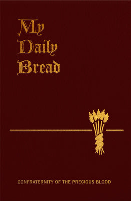 Cover Image for My Daily Bread: A Summary of the Spiritual Life: Simplified and Arranged for Daily Reading, Reflection and Prayer -- Anthony J. Paone, Imitation Leather