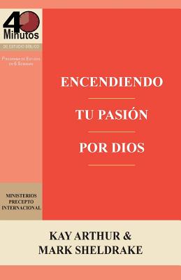 Cover Image for Encendiendo Tu Pasion Por Dios / Ignite Your Passion for God -- Kay Arthur, Paperback