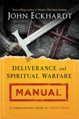 Cover Image for Deliverance and Spiritual Warfare Manual -- John Eckhardt, Paperback