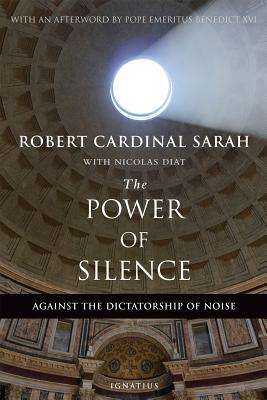 Cover Image for The Power of Silence: Against the Dictatorship of Noise -- Robert Sarah, Paperback