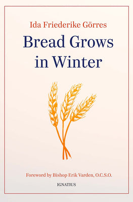 Cover Image for Bread Grows in Winter -- Ida Friederike Görres, Paperback