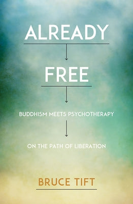 Cover Image for Already Free: Buddhism Meets Psychotherapy on the Path of Liberation -- Lmft, Paperback