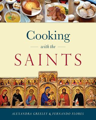 Cover Image for Cooking with the Saints -- Alexandra Greeley, Hardcover