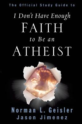 Cover Image for The Official Study Guide to I Don't Have Enough Faith to Be an Atheist -- Norman L. Geisler, Paperback